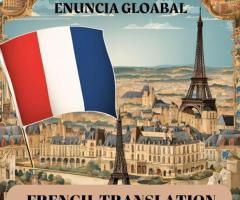 Exceptional Certified English to French & French to English Translations by Enuncia Global!