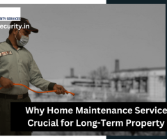 Why Home Maintenance Services Are Crucial for Long-Term Property Care