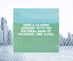 Open a Savings Account with National Bank of Fujairah Ajyal (NBF Ajyal)