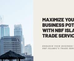 Enhance Your Business with NBF Islamic's Trade Services