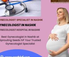 Best Gynecologist in Nashik at Sprouting Seeds IVF Your Trusted Gynecologist Specialist