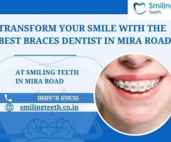 Transform Your Smile with the Best Braces Dentist in Mira Road