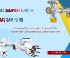 Enhance Precision with Crystal TCS's Advanced Gas Sampling Ejector Solutions