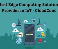 Best Edge Computing Solution Provider in IoT - CloudConc