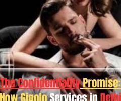 The Confidentiality Promise: How Gigolo Services in Delhi Ensure Complete Privacy