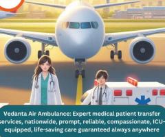 Take the Safest Vedanta Air Ambulance from Siliguri with Advanced Medical Arrangements