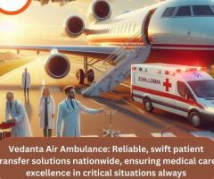 Select the Finest Vedanta Air Ambulance from Mumbai with the Medical Team