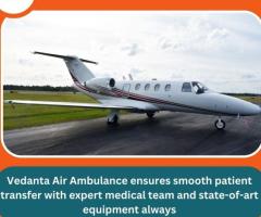 Hire the Best Vedanta Air Ambulance from Chennai with Life-Care Medical Setup