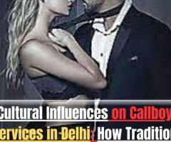 Cultural Influences on Callboy Services in Delhi: How Tradition and Modernity Intersect