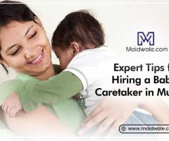 Maidwale: Your Reliable Baby Caretaker in Mumbai for Stress-Free Parenting