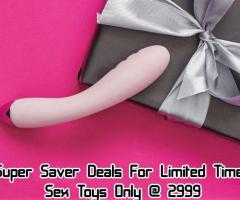 Super Saver Deals For Limited Time | Sex Toys Only @ 2999 | 9836794089