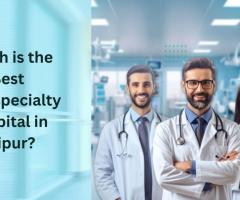 Which is the Best Multispecialty Hospital in Jaipur? - 1