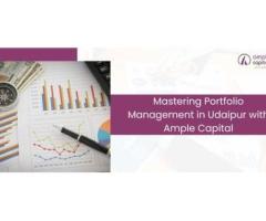 Unlocking Portfolio Management Excellence in Udaipur with Ample Capital