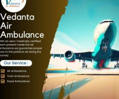 Get Vedanta Air Ambulance in Delhi with Unique Healthcare Attention