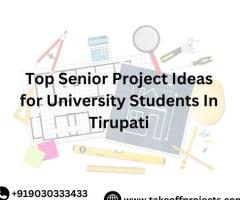 Top Senior Project Ideas for University Students In Tirupati - 1