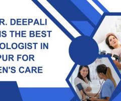 Why Dr. Deepali Meena is the Best Gynecologist in Jaipur for Women’s Care