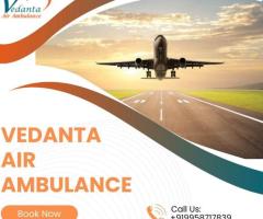 Pick Vedanta Air Ambulance in Dibrugarh with Highly Modern Medical Aid