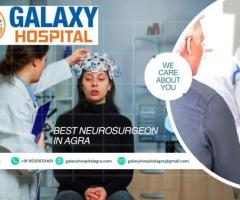 Best Neurosurgeon in Agra | Galaxy Hospital - Multispecialty Care - 1