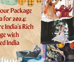 Best Tour Package in India for 2024: Explore India’s Rich Heritage with Tailored India Tours