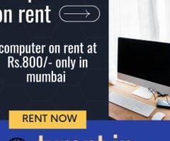 Computer on rent only In Mumbai @ just 800/-