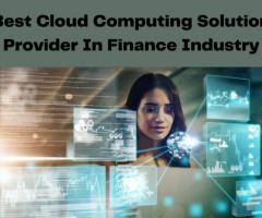 Best Cloud Computing Solution Provider In Finance Industry - 1