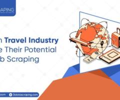 How Can Travel Industry Maximize Their Potential With Web Scraping