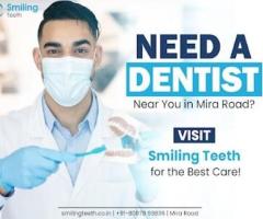 Need a Dentist in Mira Road? Visit Smiling Teeth for Best Dental Care