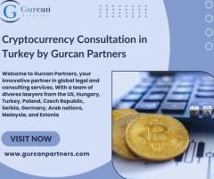 Cryptocurrency Consultation in Turkey by Gurcan Partners