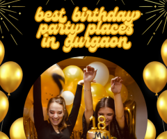 Best Birthday Party Places in Gurgaon