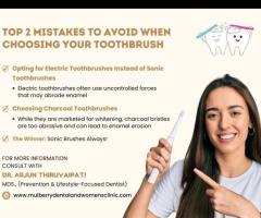 Top 2 Mistakes to Avoid When Choosing Your Toothbrush