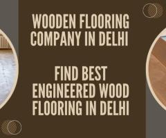 Wooden Flooring Company in Delhi — Find Best Engineered Wood Flooring in Delhi