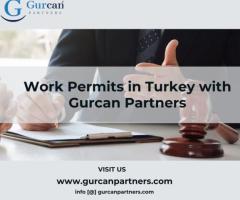 Work Permits in Turkey with Gurcan Partners