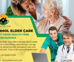 Anmoleldercare : Best Home Health Care in Delhi/Noida