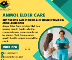 Best Nurcing Care in Noida  24x7 Service Provide by Anmol Elder Care