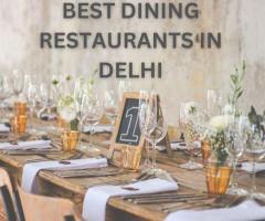 Discover the Best Dining Restaurants in Delhi for an Unforgettable Culinary Experience