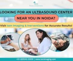 Looking for an Ultrasound Center in Noida? Visit Izen Imaging - 1