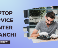 Laptop Service Center in Ranchi: Your Trusted Choice for Quality Service