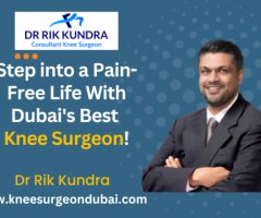 Best knee surgeon in dubai | Dr rik Kundra