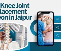 Are you Searching for the Best Knee Joint Replacement Surgeon in Jaipur?