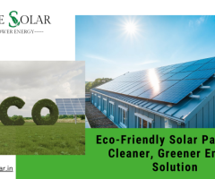 Eco-Friendly Solar Panels: A Cleaner, Greener Energy Solution