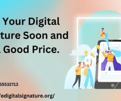 Get Your Digital Signature Soon and at a Good Price.