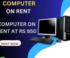 Rent a computer start Rs. 950/- only