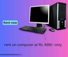 Computer on rent in mumbai ar Rs. 699 only