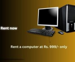 Computer on rent in mumbai ar Rs. 999 only