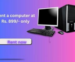 Rent a computer start Rs. 899/- only