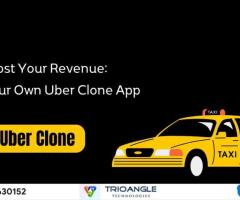 Boost Your Revenue: Start Your Own Uber Clone App