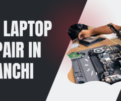 Best Laptop Repair in Ranchi – Reliable and Expert Solutions