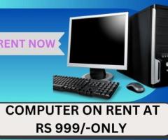 Rent a computer start Rs. 999/- only