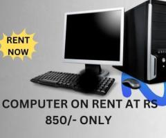 computer on rent at Rs 850/-only