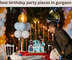 Best Birthday Party Places in GuStylergaon to Celebrate in